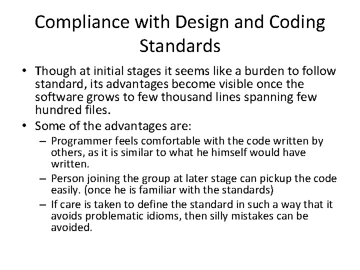 Compliance with Design and Coding Standards • Though at initial stages it seems like