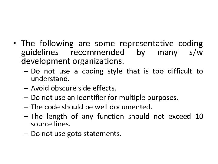  • The following are some representative coding guidelines recommended by many s/w development