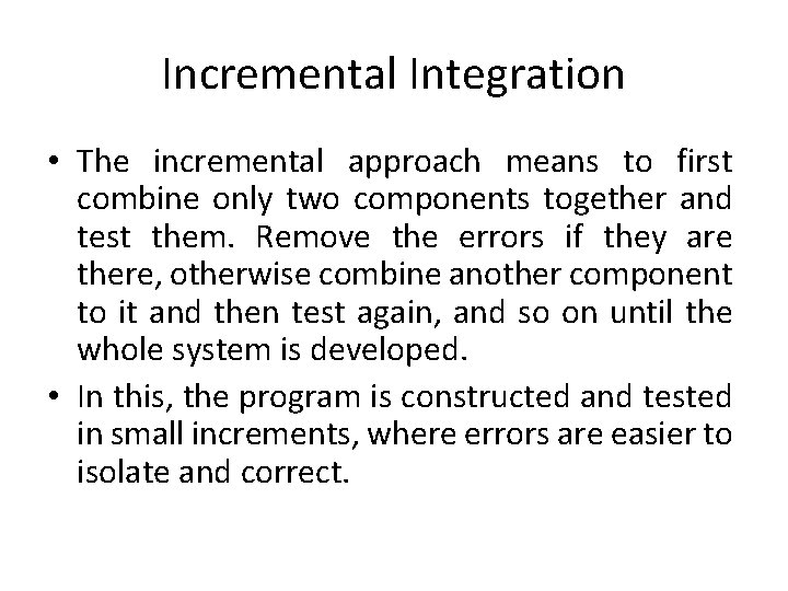 Incremental Integration • The incremental approach means to first combine only two components together
