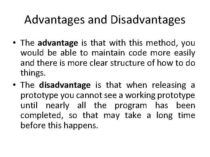 Advantages and Disadvantages • The advantage is that with this method, you would be