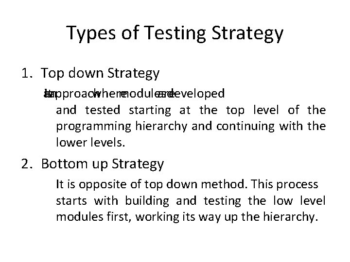 Types of Testing Strategy 1. Top down Strategy an is Itapproach where modules are