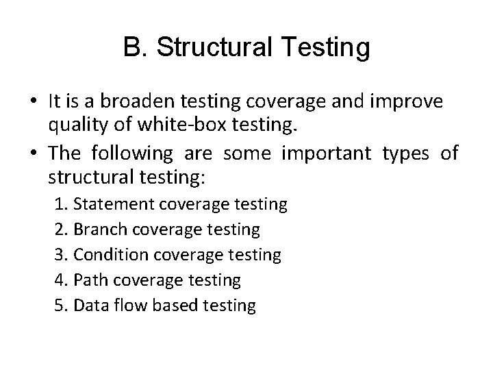 B. Structural Testing • It is a broaden testing coverage and improve quality of