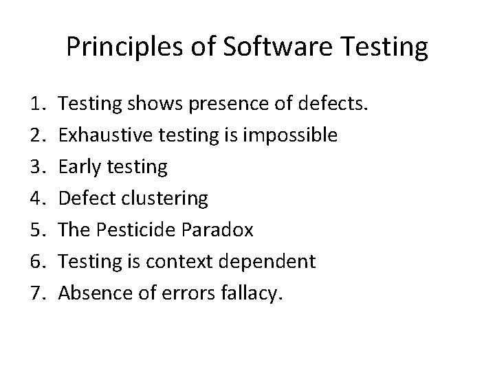 Principles of Software Testing 1. 2. 3. 4. 5. 6. 7. Testing shows presence