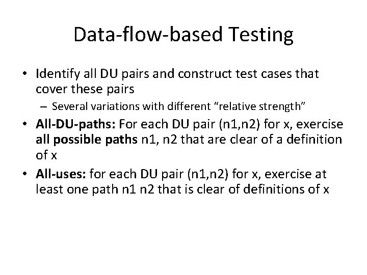 Data-flow-based Testing • Identify all DU pairs and construct test cases that cover these