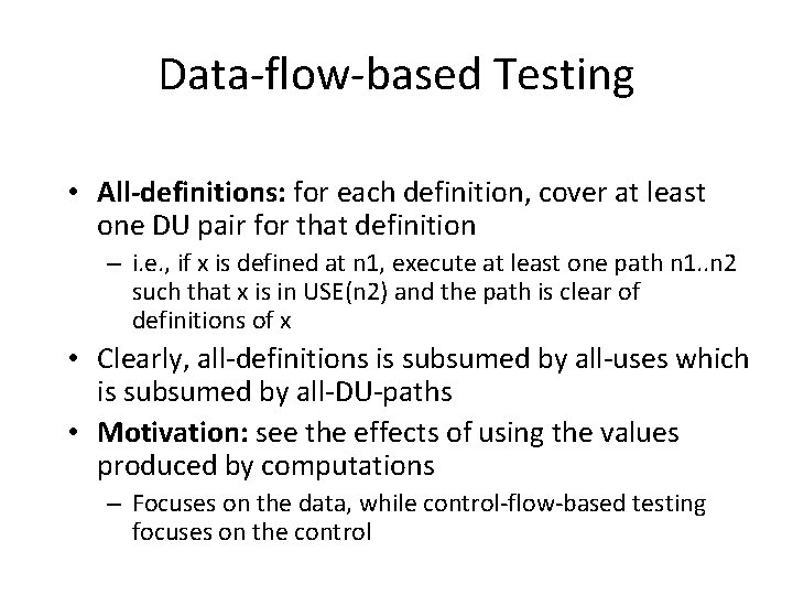 Data-flow-based Testing • All-definitions: for each definition, cover at least one DU pair for