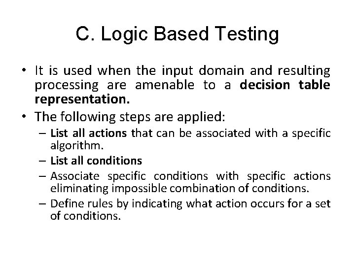 C. Logic Based Testing • It is used when the input domain and resulting
