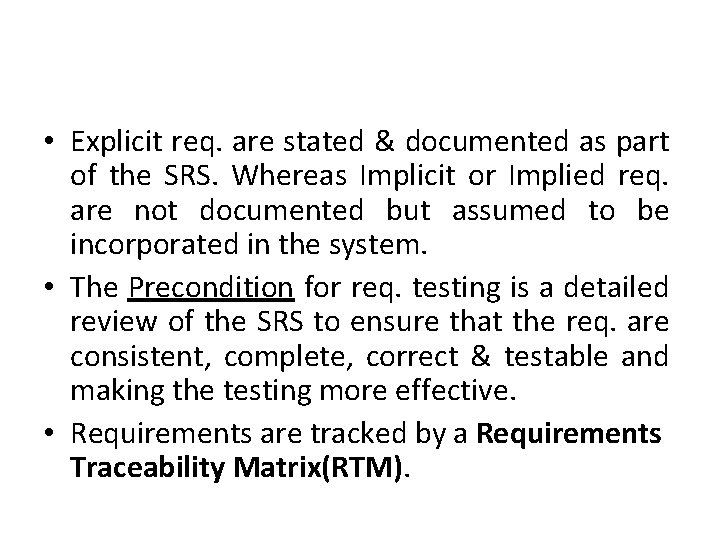  • Explicit req. are stated & documented as part of the SRS. Whereas