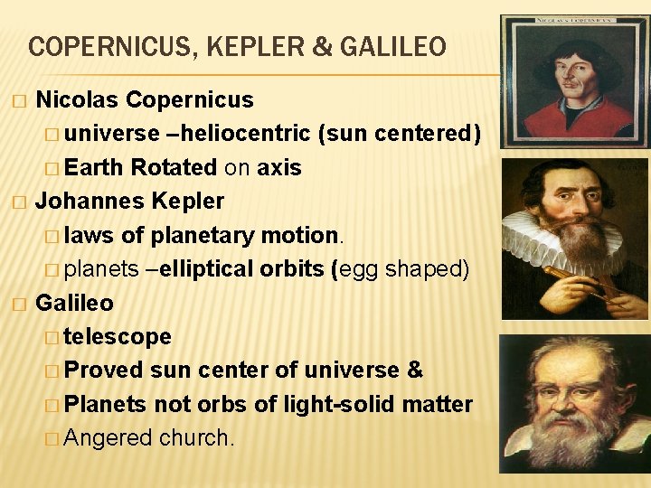 COPERNICUS, KEPLER & GALILEO � � � Nicolas Copernicus � universe –heliocentric (sun centered)