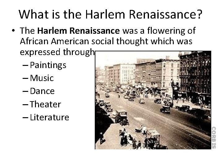 What is the Harlem Renaissance? • The Harlem Renaissance was a flowering of African