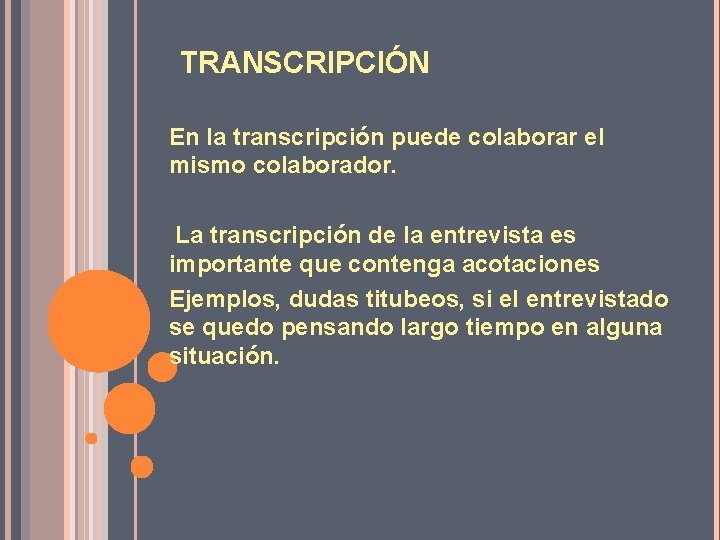 TRANSCRIPCIÓN En la transcripción puede colaborar el mismo colaborador. La transcripción de la entrevista
