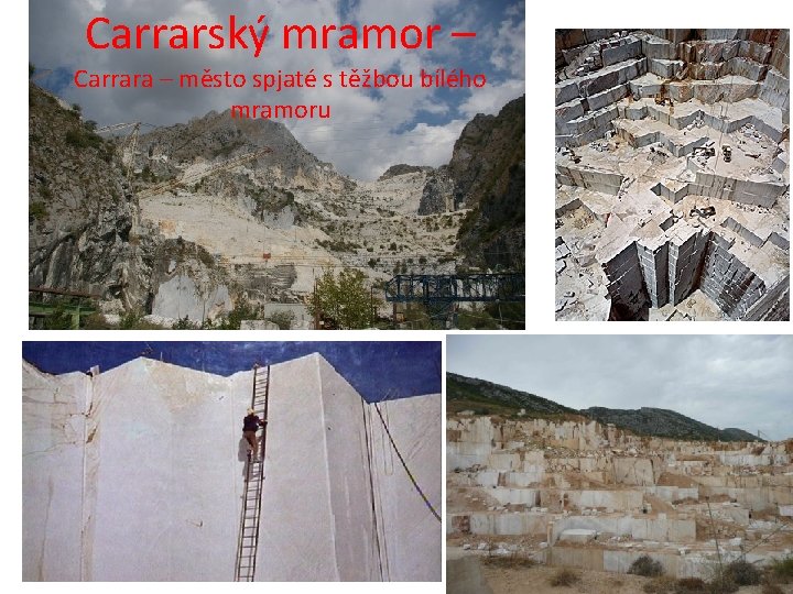 Carrarský mramor – Carrara – město spjaté s těžbou bílého mramoru 