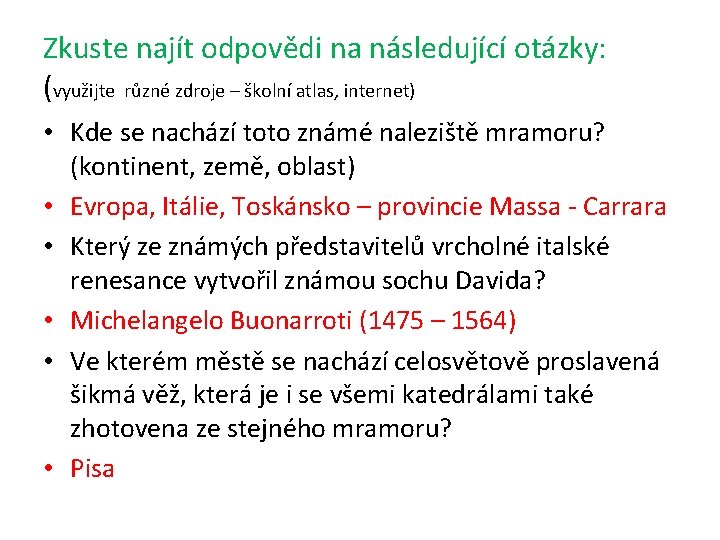 Zkuste najít odpovědi na následující otázky: (využijte různé zdroje – školní atlas, internet) •