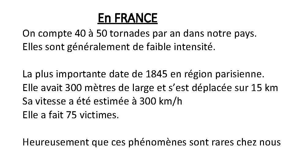 En FRANCE On compte 40 à 50 tornades par an dans notre pays. Elles