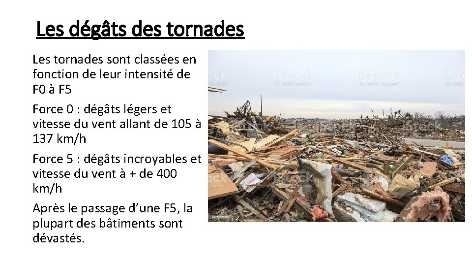 Les dégâts des tornades Les tornades sont classées en fonction de leur intensité de