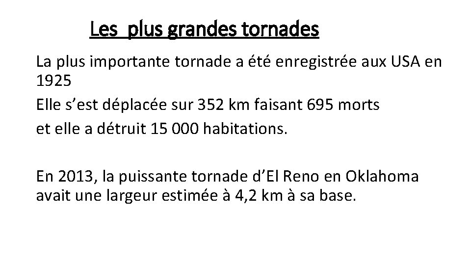 Les plus grandes tornades La plus importante tornade a été enregistrée aux USA en