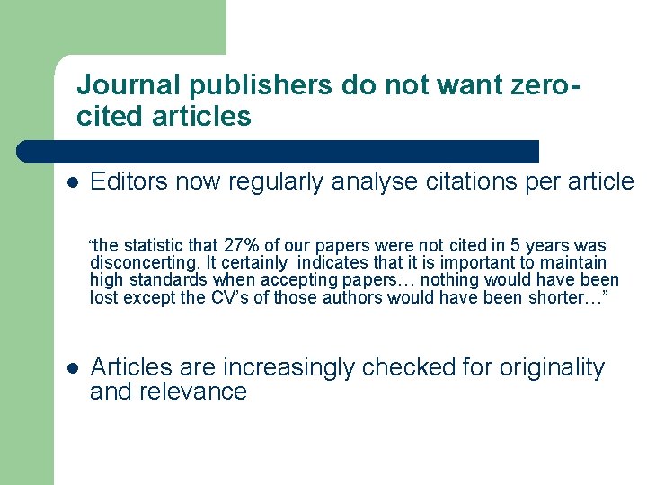 Journal publishers do not want zerocited articles l Editors now regularly analyse citations per Journal publishers do not want zerocited articles l Editors now regularly analyse citations per