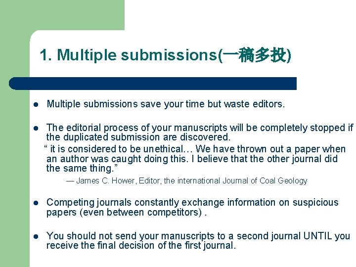 1. Multiple submissions(一稿多投) l l Multiple submissions save your time but waste editors. The 1. Multiple submissions(一稿多投) l l Multiple submissions save your time but waste editors. The