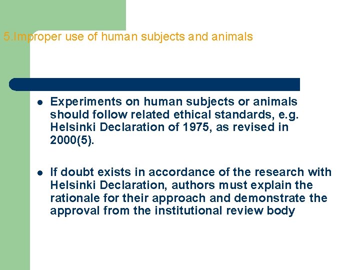 5. Improper use of human subjects and animals l Experiments on human subjects or 5. Improper use of human subjects and animals l Experiments on human subjects or