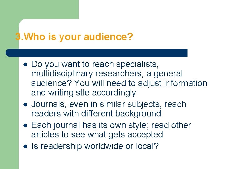3. Who is your audience? l l Do you want to reach specialists, multidisciplinary 3. Who is your audience? l l Do you want to reach specialists, multidisciplinary