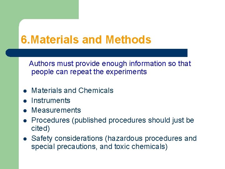 6. Materials and Methods Authors must provide enough information so that people can repeat 6. Materials and Methods Authors must provide enough information so that people can repeat