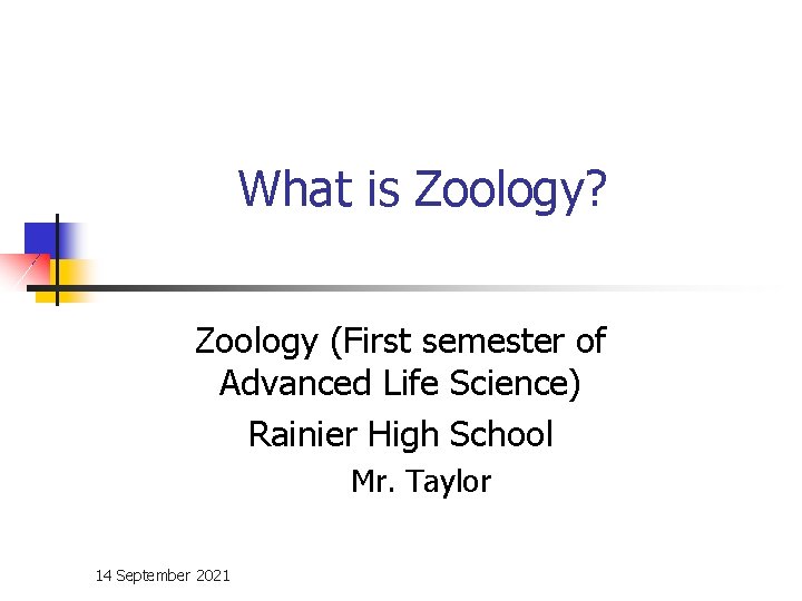 What is Zoology? Zoology (First semester of Advanced Life Science) Rainier High School Mr.