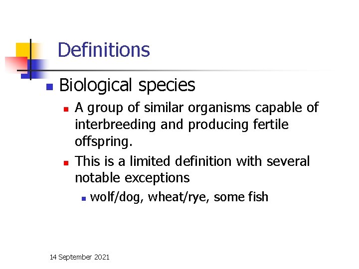 Definitions n Biological species n n A group of similar organisms capable of interbreeding