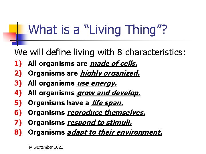What is a “Living Thing”? We will define living with 8 characteristics: 1) 2)