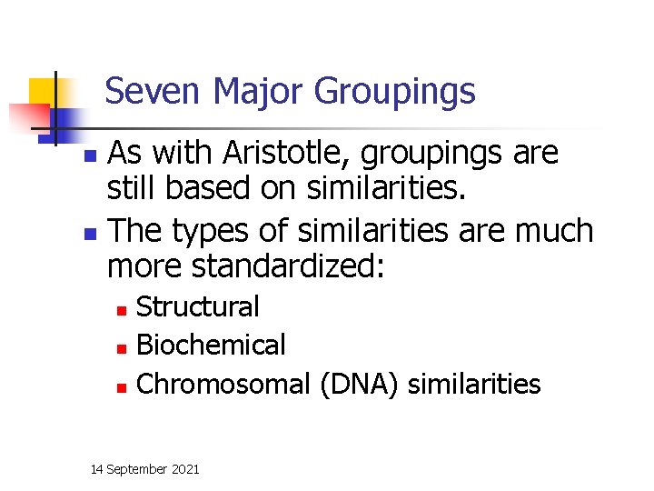 Seven Major Groupings As with Aristotle, groupings are still based on similarities. n The