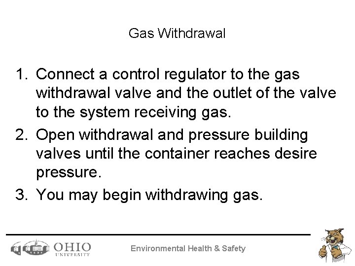 Gas Withdrawal 1. Connect a control regulator to the gas withdrawal valve and the