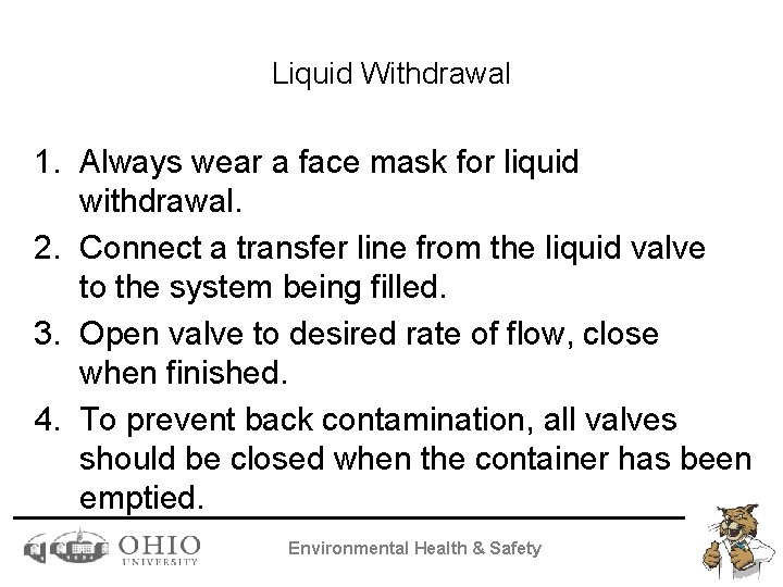 Liquid Withdrawal 1. Always wear a face mask for liquid withdrawal. 2. Connect a