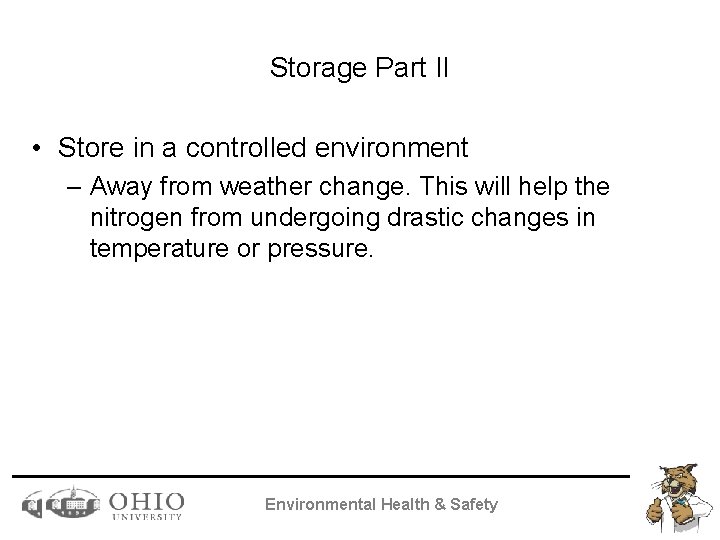 Storage Part II • Store in a controlled environment – Away from weather change.