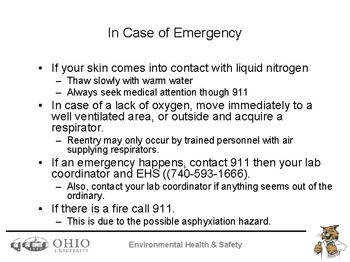 In Case of Emergency • If your skin comes into contact with liquid nitrogen