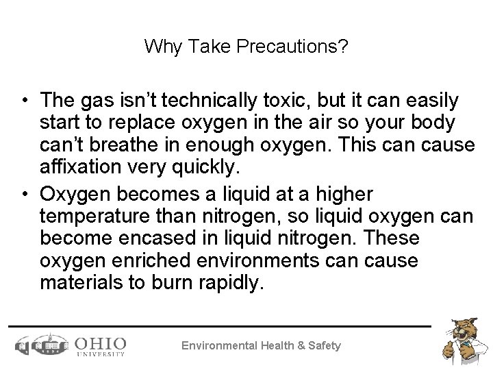 Why Take Precautions? • The gas isn’t technically toxic, but it can easily start