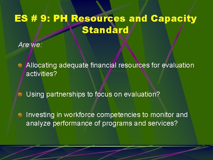 ES # 9: PH Resources and Capacity Standard Are we: Allocating adequate financial resources