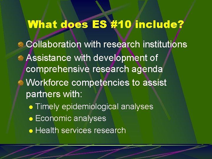 What does ES #10 include? Collaboration with research institutions Assistance with development of comprehensive