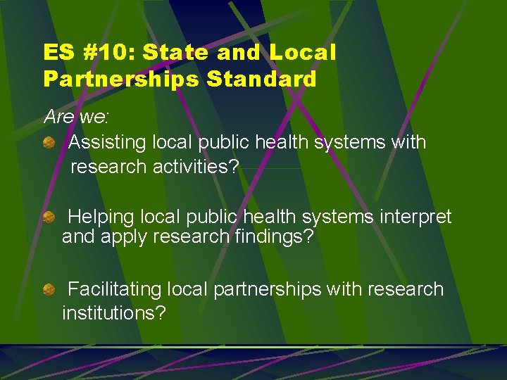 ES #10: State and Local Partnerships Standard Are we: Assisting local public health systems