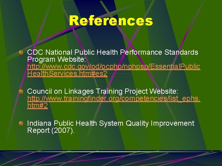 References CDC National Public Health Performance Standards Program Website: http: //www. cdc. gov/od/ocphp/nphpsp/Essential. Public