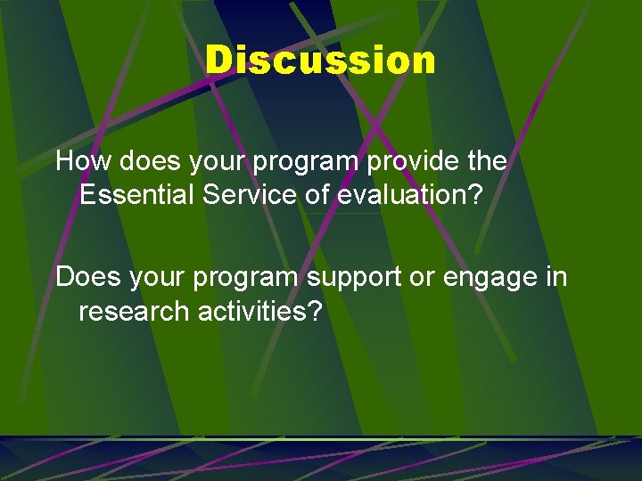 Discussion How does your program provide the Essential Service of evaluation? Does your program