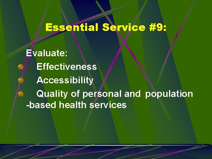 Essential Service #9: Evaluate: Effectiveness Accessibility Quality of personal and population -based health services