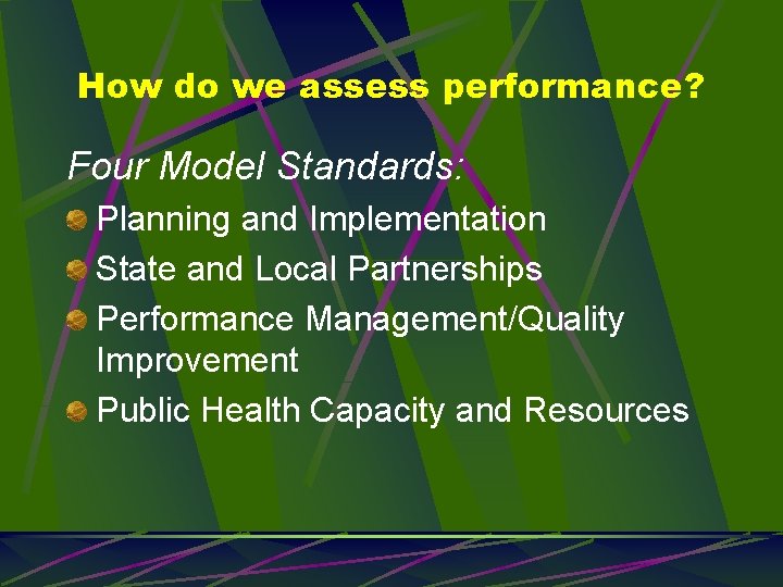 How do we assess performance? Four Model Standards: Planning and Implementation State and Local
