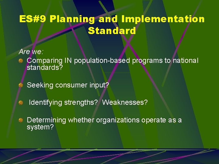 ES#9 Planning and Implementation Standard Are we: Comparing IN population-based programs to national standards?