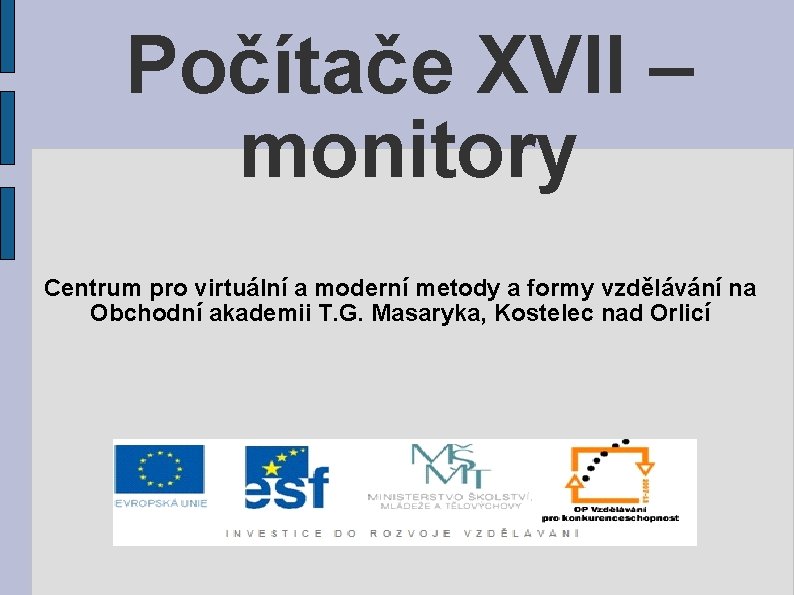 Počítače XVII – monitory Centrum pro virtuální a moderní metody a formy vzdělávání na