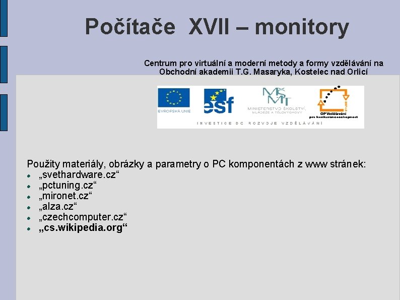 Počítače XVII – monitory Centrum pro virtuální a moderní metody a formy vzdělávání na