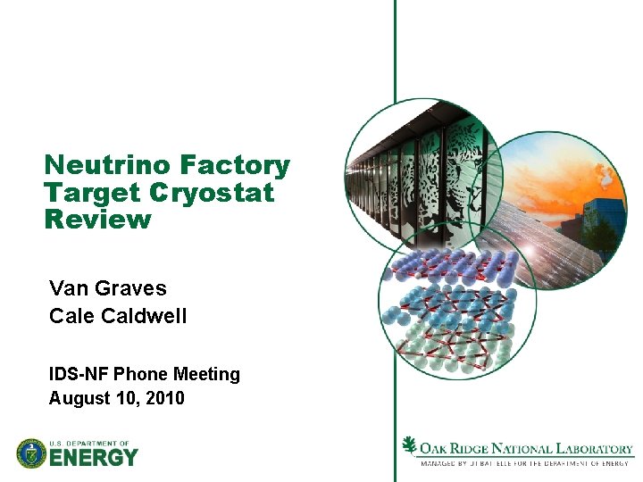 Neutrino Factory Target Cryostat Review Van Graves Cale Caldwell IDS-NF Phone Meeting August 10,