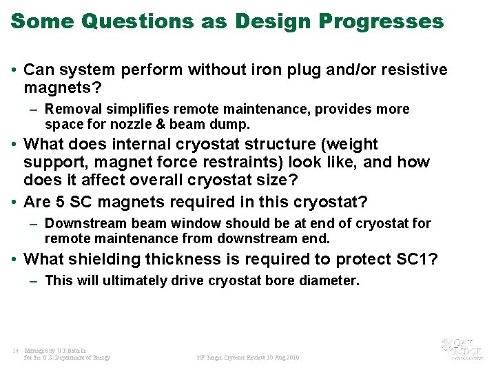 Some Questions as Design Progresses • Can system perform without iron plug and/or resistive
