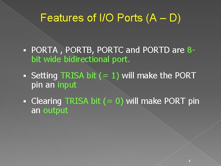 Features of I/O Ports (A – D) § PORTA , PORTB, PORTC and PORTD