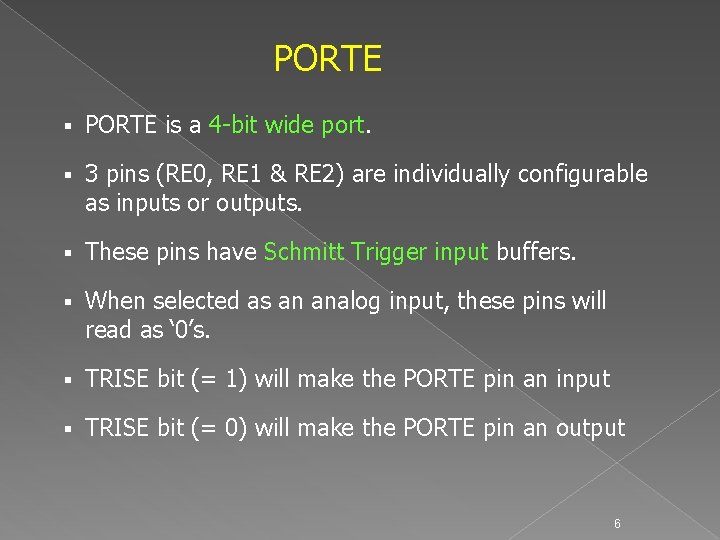 PORTE § PORTE is a 4 -bit wide port. § 3 pins (RE 0,