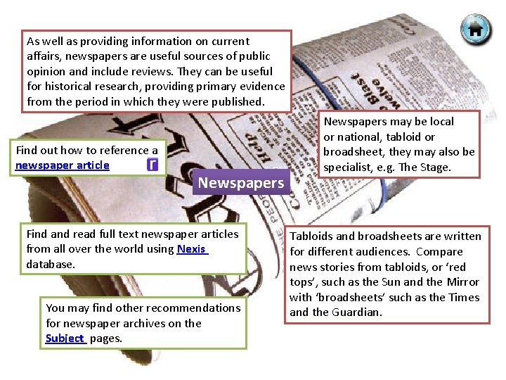 As well as providing information on current affairs, newspapers are useful sources of public