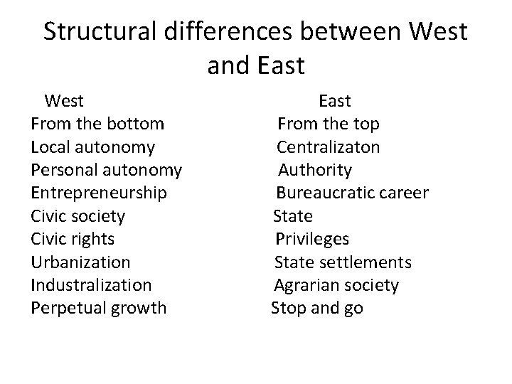 Structural differences between West and East West From the bottom Local autonomy Personal autonomy