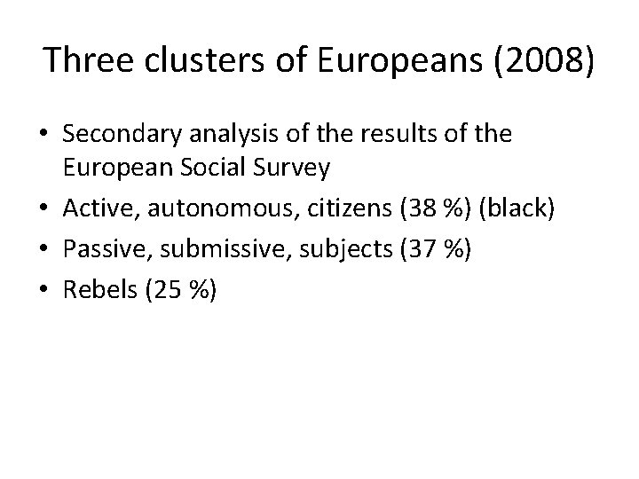 Three clusters of Europeans (2008) • Secondary analysis of the results of the European